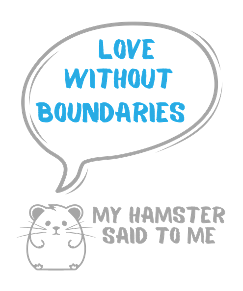 My hamster said to me: Love without boundaries